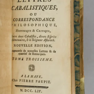 Lettres cabalistiques, ou Correspondance philosophique, historique & critique, entre deux Cabalistes, divers Esprits élémentaires, & le Seigneur Astaroth