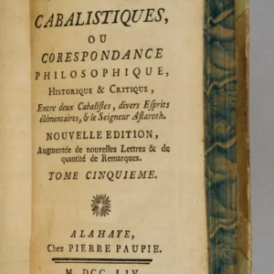 Lettres Cabalistiques, ou Correspondance Philosophique, Historique & Critique, entre deux Cabalistes, divers Esprits Élémentaires, & le Seigneur Asfaroth