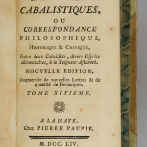 Lettres Cabalistiques, ou Correspondance Philosophique, Historique & Critique, entre deux Cabalistes, divers Esprits Élémentaires, & le Seigneur Asfaroth