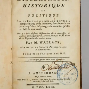 Dissertation Historique et Politique sur la Population des Anciens Tems ; comparée avec celle du nôtre, dans laquelle on prouve qu’elle a été plus grande autrefois qu’elle ne l’est de nos jours.